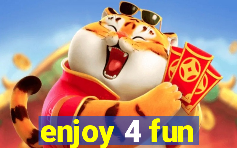 enjoy 4 fun